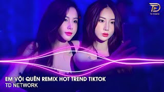 Em Vội Quên Remix Gia Huy ~ Ta Đã Từng Chung Điểm Dừng Mà Sao Không Giữ Remix Hót Trend Tiktok