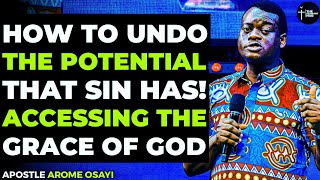 WAYS OF ACCESSING GRACE TO NEUTRALIZE THE POWER OF SIN - APOSTLE AROME OSAYI #prayer #grace #god