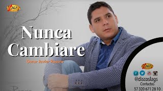 Oscar Javier Rosero - Nunca Cambiare  (Audio Oficial) | Múscia Popular