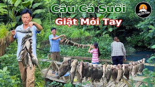 CÂU CÁ SUỐI GIẬT MỎI TAY  KHÔNG HẾT | MỘT NGÀY RA SUỐI KIẾM ĂN - Bùi Văn Trọng (Nhịp Sống Miền Núi)