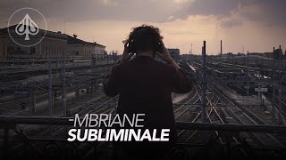 -MBRIANE - Amigdala - 02 - Subliminale - (Official Videoclip)