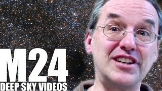 M24 - Sagittarius Star Cloud - Deep Sky Videos