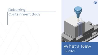 Deburring - Containment Body