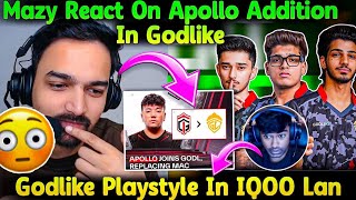 Mazy React On Apollo Addition In Godlike Lineup🔥 GodL Play Style In IQOO Lan😯