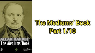 The Mediums' Book by Allan Kardec : Part 1 : Chapter 1-4