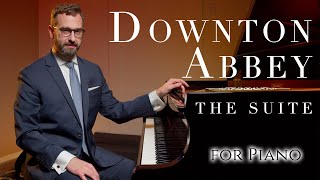 Downton Abbey Suite | Piano Solo Version + Sheet Music | John Lunn