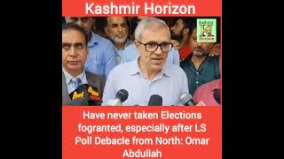 Have never taken elections fogranted, especially after LS poll debacle from north: Omar Abdullah