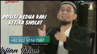 POSISI KEDUA KAKI KETIKA SHOLAT II USTADZ ADI HIDAYAT