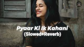 pyaar ki ek kahani - (Slowed+Reverb) |Ksp Lofi Songs | pyaar ki ek kahani lofi song