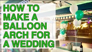 How To Make A Balloon Arch For A Wedding.