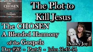 The CHOSEN-Harmony of the Gospels Day #26 Part 2 Read by Nancy Joy “”The Plot to Kill Jesus” John 11