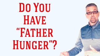 Do You Have "Father Hunger"? (Ask A Shrink)