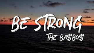 Be Strong - The BassBoss (official lyric video)