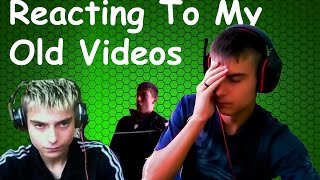 REACTING TO OLD VIDEOS