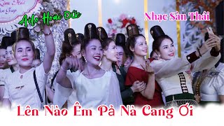 NHẠC SÀN TÂY BẮC - CHỊ EM QUẨY HẾT MÌNH MỪNG XE MỚI GD ANH CHỊ KIM HẢI BẢN NÀ CÀNG