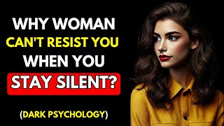 Why WOMEN Can't Resist You When You Stay Silent? | Woman Psychology