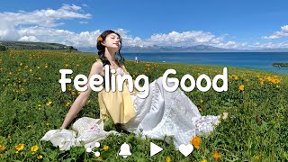 [Playlist] Feeling Good - Comfortable music that makes you feel positive