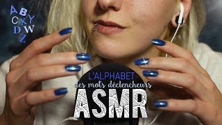 ASMR Français  ~ L'Alphabet des mots déclencheurs / Triggers words