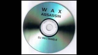 DJ Rectangle - Wax Assassin [Part 6/8]