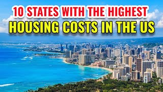 10 States with the Highest Housing Costs in the United States