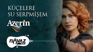 Azerin - Küçelere Su Serpmişem