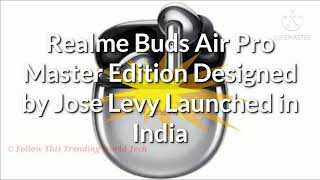 Realme Buds Air Pro Master Edition Designed by Jose Levy Launched in India