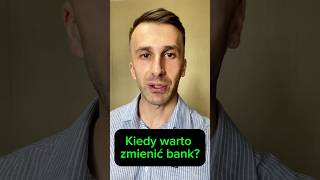 Kiedy warto zmienić bank?