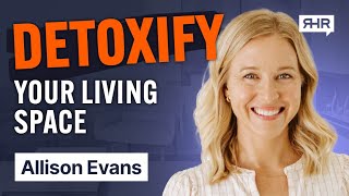 The Secrets to a Healthier Home and Reducing Your Toxic Load | Ep. 62