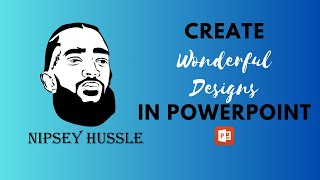 Nipsey Hussle Design in PowerPoint #nipseyhussle #design #tutorials #powerpoint #creative