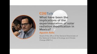 C2GTalk: What have been the implications of the experimentation of SRM in Mexico? with Agustin Ávila