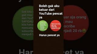 mau gak aku keluar dari YouTube kalo mau harus di do not like kalo gak mau harus like ya