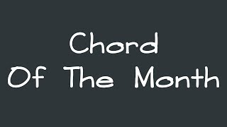 CHORD OF THE MONTH INTRO