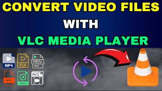 How To Convert Video Files With VLC Media Player | For FREE