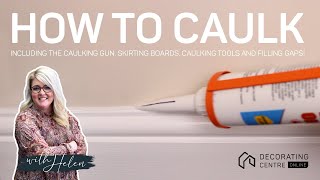 How To Caulk - Including The Caulking Gun, Skirting Boards, Caulking Tools And Filling Gaps!