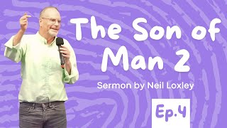 Son of Man 2 | Jesus' Self Disclosure | Pastor Neil Loxley | 20th Oct 2024