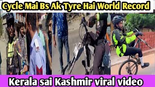 Kerala sai Kashmir Ak Tyre pay Aayah😱/Kerala Boy nay world record banaya