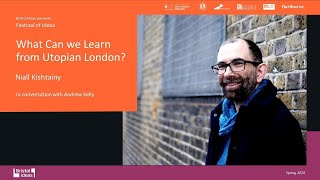 Niall Kishtainy: What Can we Learn from Utopian London?