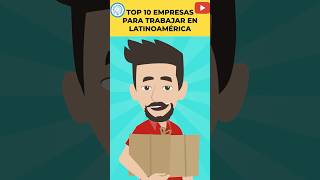 TOP 10 EMPRESAS PARA TRABAJAR EN LATINOAMÉRICA #EstoEsLoQueSomos