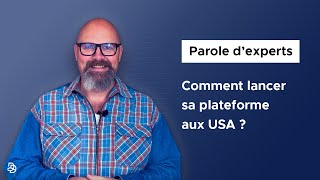 Parole d'experts - Comment lancer sa plateforme E-Commerce aux USA ?