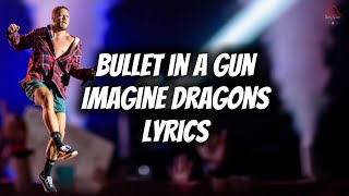 Imagine Dragons - Bullet In A Gun (Lyrics)