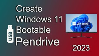 How to Create Windows 11 Bootable Pendrive 2023