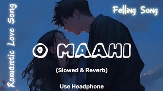 O Mahi O Mahi (Slowed+Reverb) Song || Midnight Lo-fi Arijit Singh