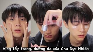 [VIETSUB] Vlog tẩy trang dưỡng da của Chu Dực Nhiên ②