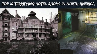 Top 10 terrifying hotel rooms in north America you never want to spend a night