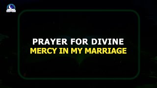 Powerful Prayers For Divine Mercy In My Marriage