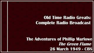 Old Time Radio Greats:  The Adventures of Philip Marlowe - The Green Flame