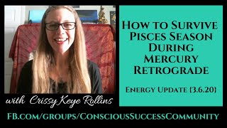 How to Survive Pisces Season During Mercury Retrograde {Energy Update 3.6.20}