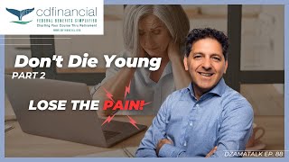 Don't Die Young Part 2 - Lose the Pain - DzamaTalk Ep. 88