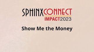 SphinxConnect 2023 - Show Me The Money