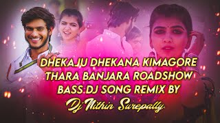 DHEKAJU DHEKANA KIMAGORE THARA BANJARA ROADSHOW BASS DJ SONG REMIX BY DJ NITHIN SUREPALLY